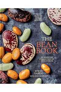 The Bean Book: 100 Recipes for Cooking with All Kinds of Beans, from the Rancho Gordo Kitchen [A Cookbook]