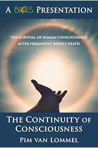 The Continuity of Consciousness: The Survival of Human Consciousness After Death (BICS Presentation of Survival of Consciousness Essay Contest Three Top Winners)