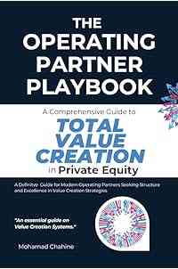 The Operating Partner Playbook: A Comprehensive Guide to Total Value Creation in Private Equity (The Private Equity Essential Primer and Value Creation Toolkit)