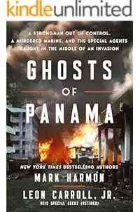 Ghosts of Panama: A Strongman Out of Control, A Murdered Marine, and the Special Agents Caught in the Middle of an Invasion