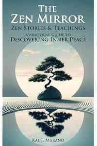 The Zen Mirror: Stories & Teachings to Guide You to Inner Peace, Positive Thinking, Mindfulness and Overcoming Stress (The Zen Path: Mindful Living Series)