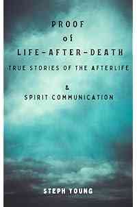 Proof Of Life After Death: True Stories of the Afterlife & Spirit Communication