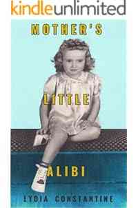 Mother’s Little Alibi: A First Memoir (Out of Mother's Shadow Book 1)
