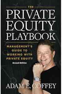 The Private Equity Playbook: Management’s Guide to Working with Private Equity 2nd Edition