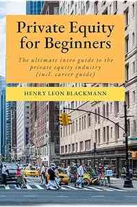 Private Equity for Beginners: The ultimate intro guide to the private equity industry (incl. career guide)