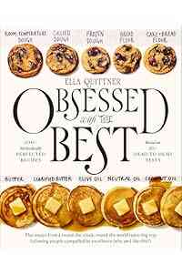 Obsessed with the Best: 100+ Methodically Perfected Recipes Based on 20+ Head-to-Head Tests – The Thoroughly Tested Guide to Roast Chicken, Pasta, Biscuits, and More