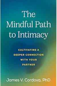 The Mindful Path to Intimacy: Cultivating a Deeper Connection with Your Partner