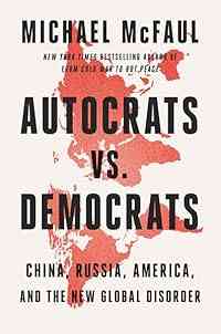 Autocrats vs. Democrats: China, Russia, America, and the New Global Disorder – The Former Ambassador's Bold Vision for Confronting Authoritarian Threats