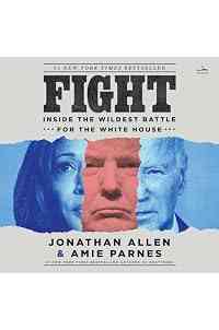 Fight: Inside the Wildest Battle for the White House
