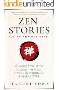 Zen Stories for an Anxious Heart: 27 Short Stories to Calm the Mind, Reduce Overthinking & Sleep Better (Zen Stories for Adults Series Book 1)