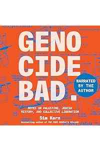 Genocide Bad: Notes on Palestine, Jewish History, and Collective Liberation