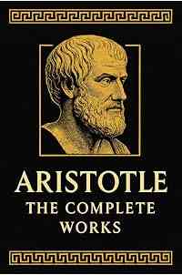 Aristotle: The Complete Works