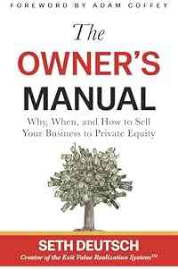 The Owner's Manual: Why, When, and How to Sell Your Business to Private Equity