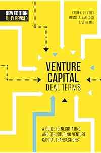Venture Capital Deal Terms: A Guide to Negotiating and Structuring Venture Capital Transactions