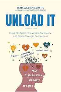 Unload It: Break Old Cycles, speak with confidence, and create stronger connections