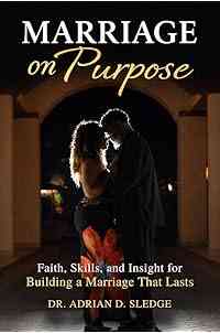 Marriage on Purpose: Faith, Skills, and Insights for Building a Marriage That Lasts