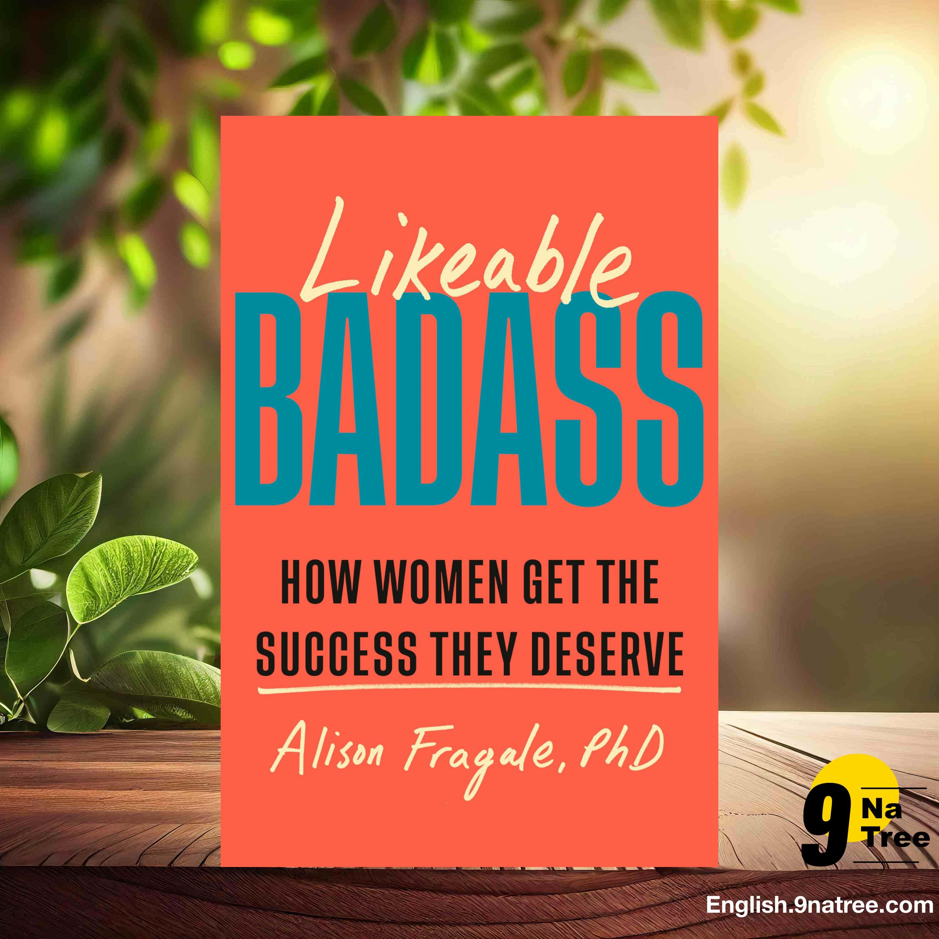[Review] Likeable Badass: How Women Get the Success They Deserve (Alison Fragale PhD) Summarized. episode artwork