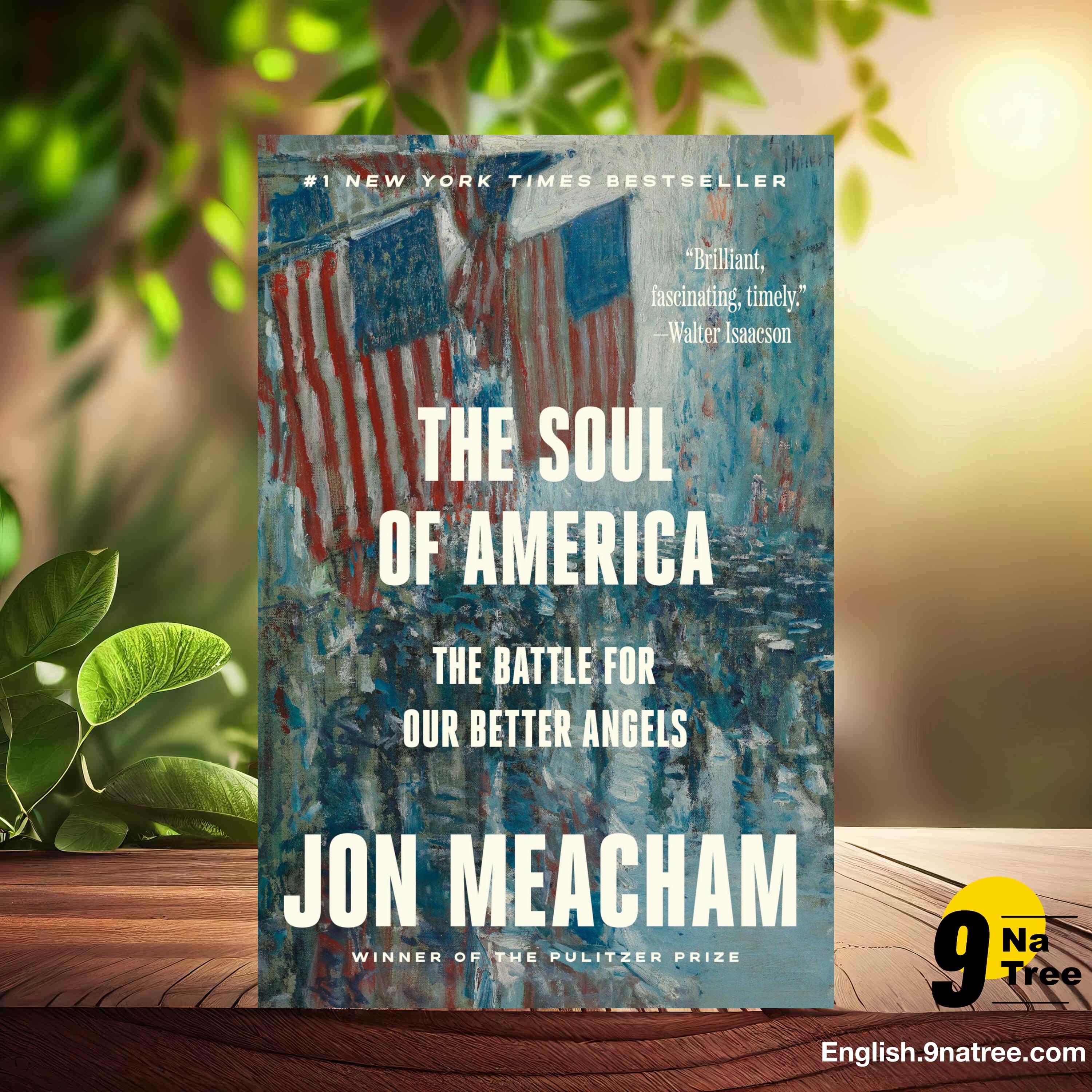 [Review] The Soul of America: The Battle for Our Better Angels (Jon Meacham) Summarized.
