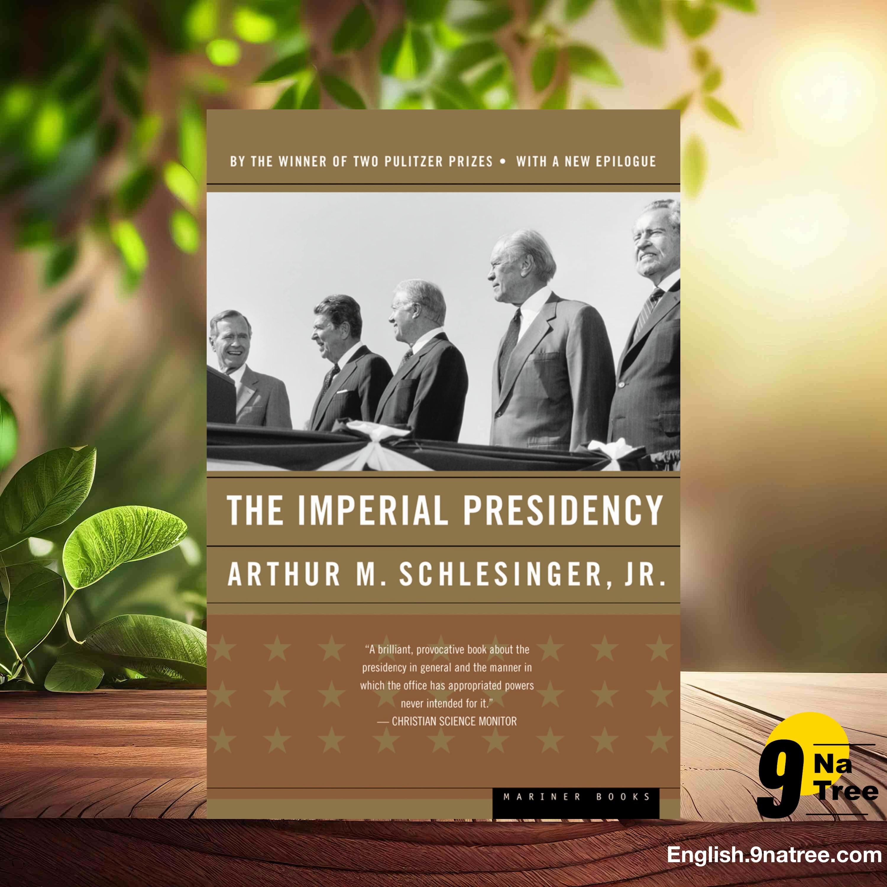 [Review] The Imperial Presidency (Jr. Arthur M. Schlesinger) Summarized.