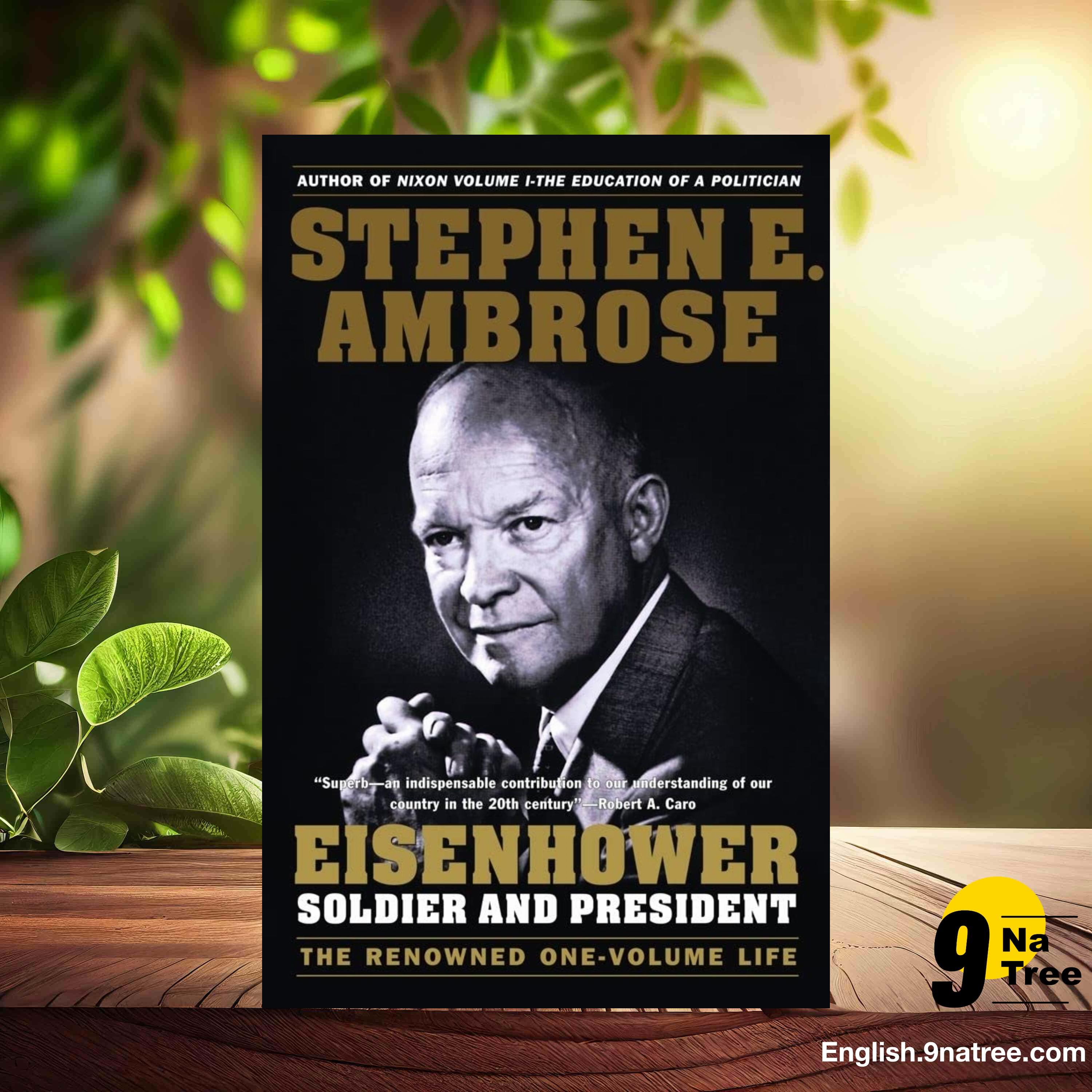 [Review] Eisenhower: Soldier and President  (Stephen E. Ambrose) Summarized.