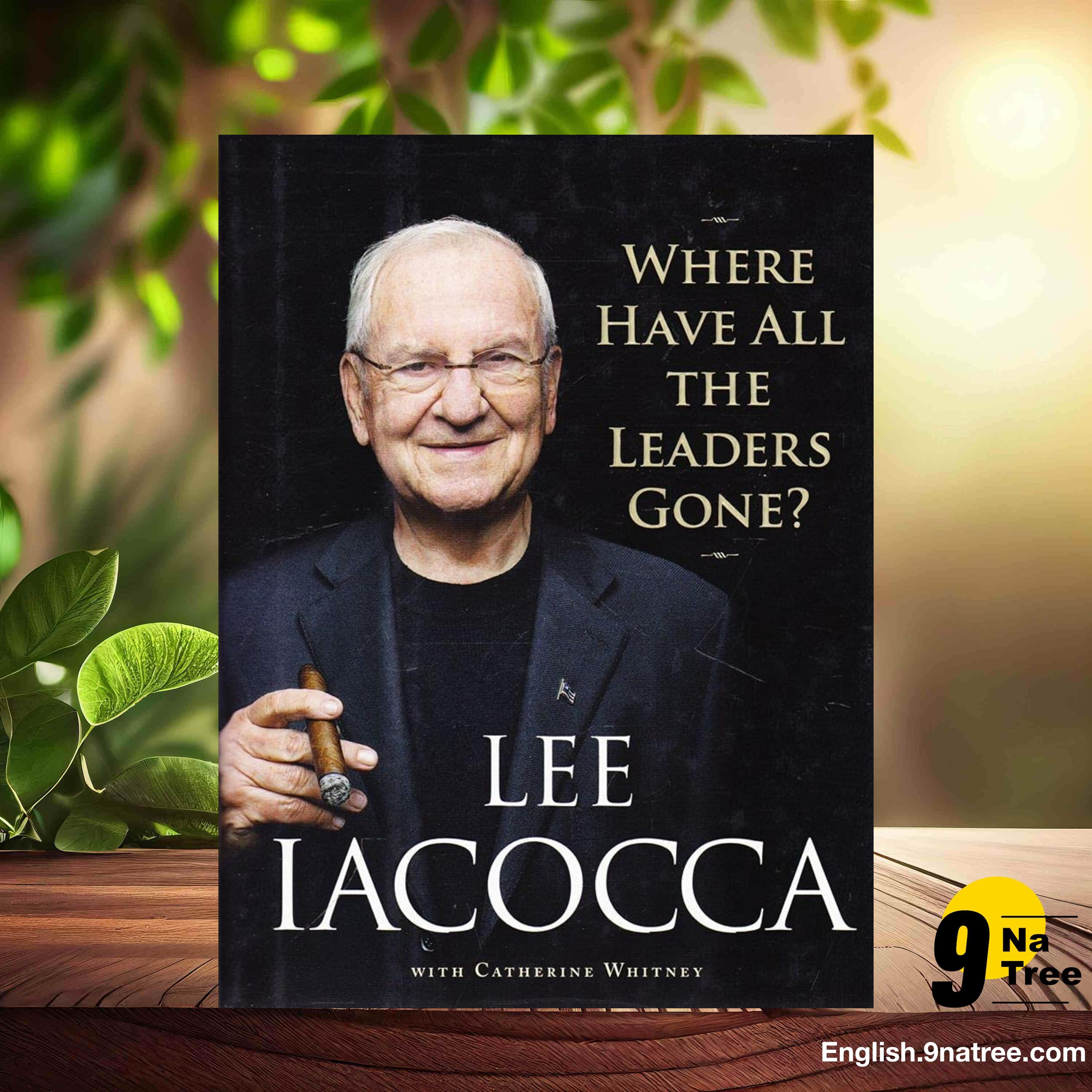 [Review] Where Have All the Leaders Gone? (Lee Iacocca) Summarized.