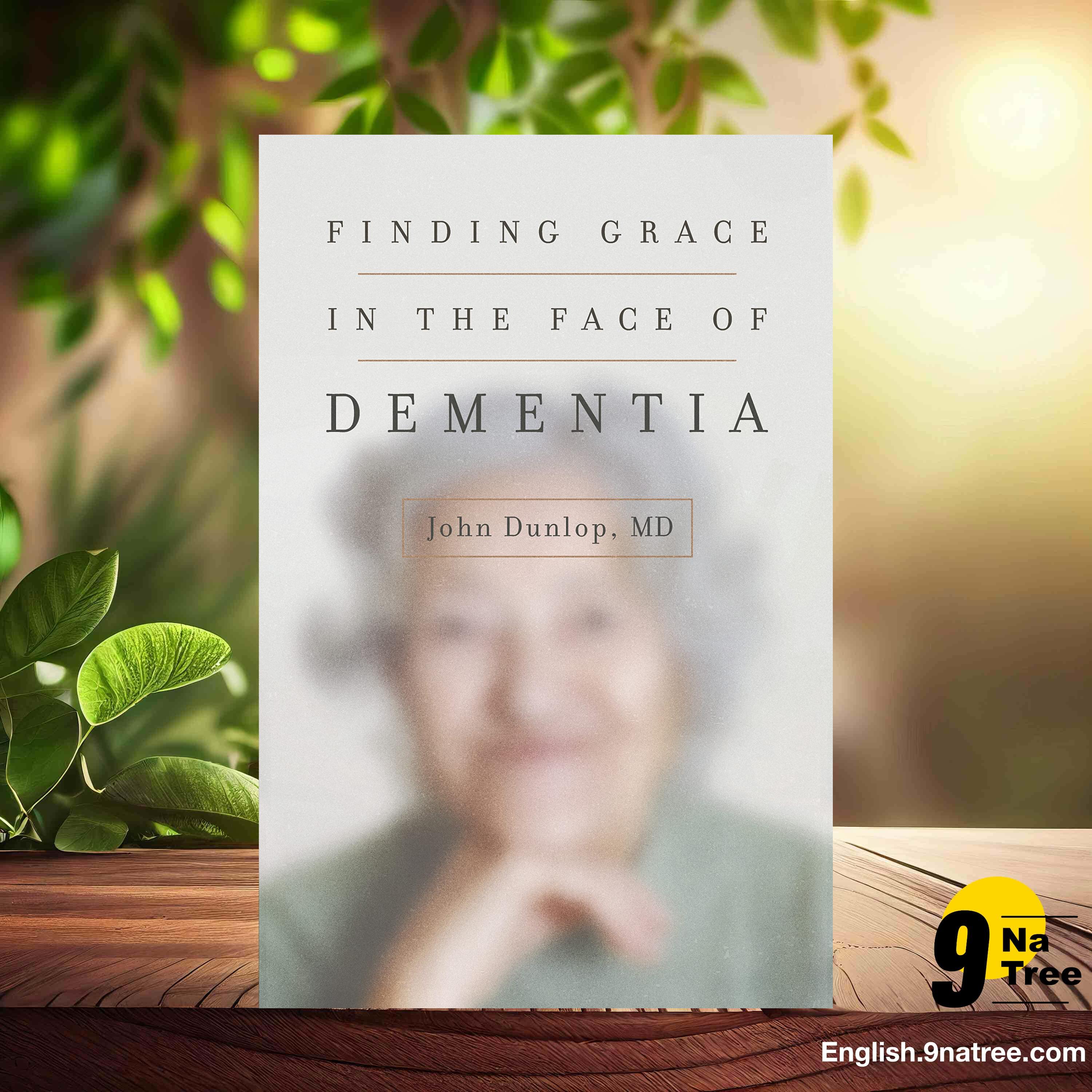 [Review] Finding Grace in the Face of Dementia (John Dunlop MD MD) Summarized. episode artwork