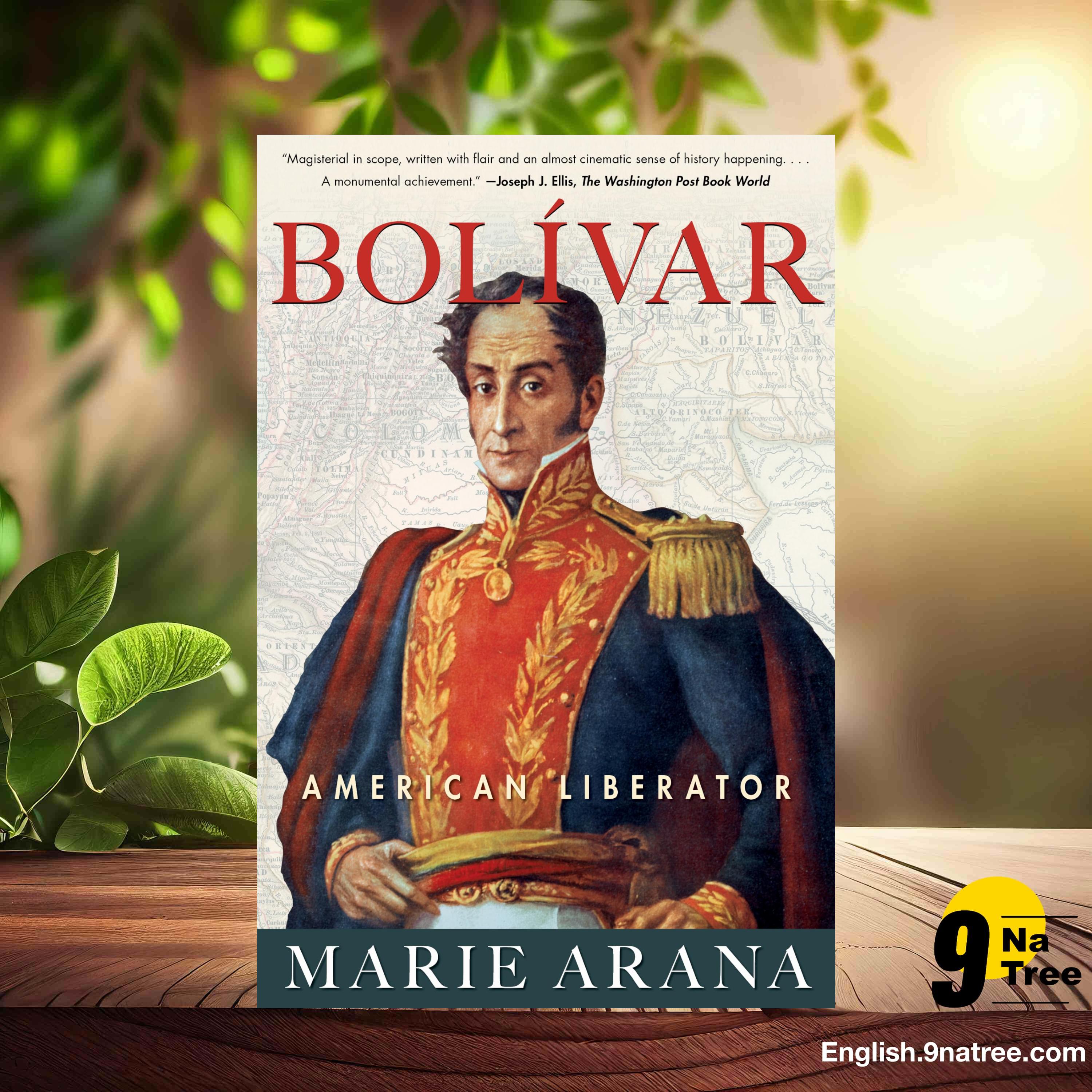 [Review] Bolivar: American Liberator (Marie Arana) Summarized.