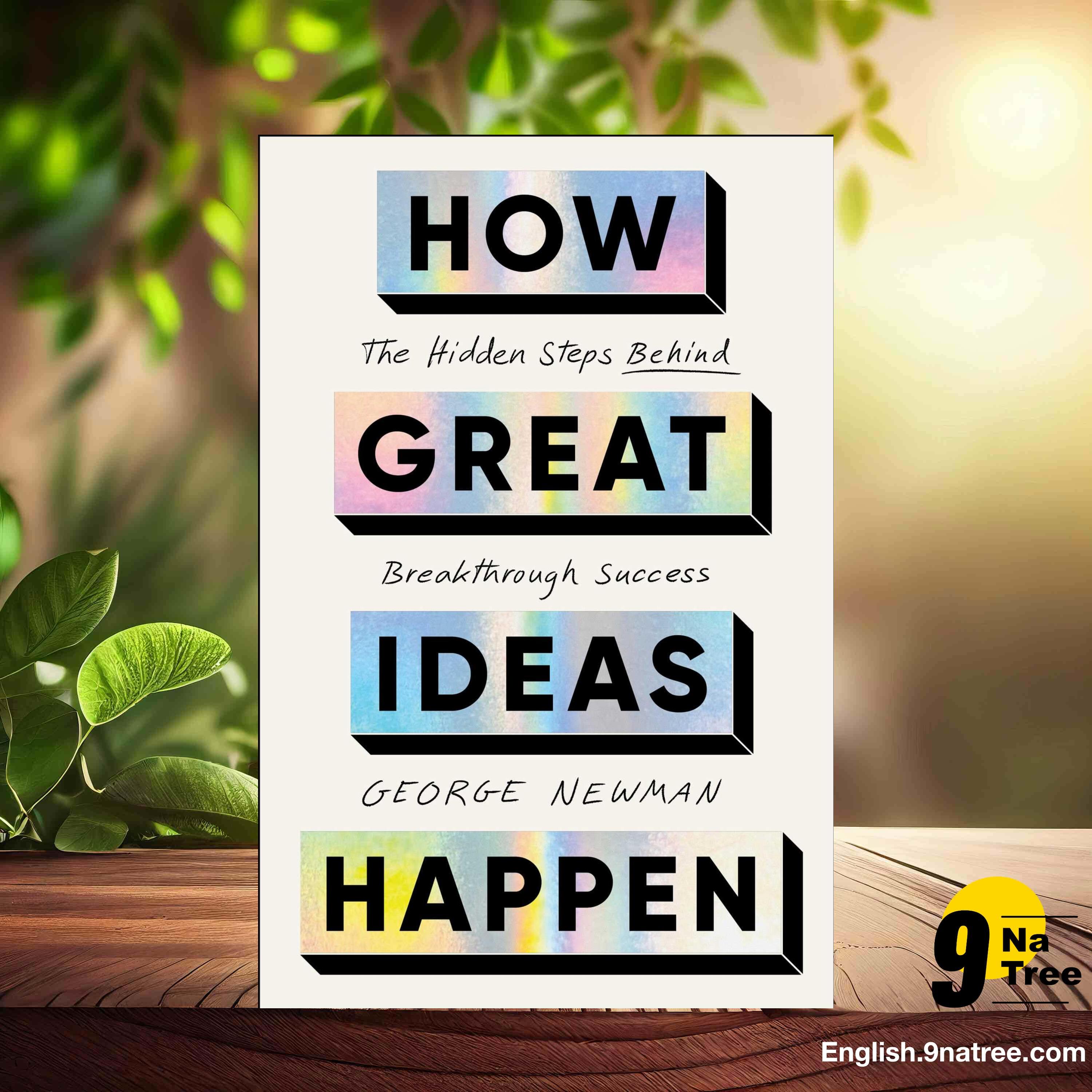 [Review] How Great Ideas Happen: The Hidden Steps Behind Breakthrough Success (George Newman) Summarized. episode artwork