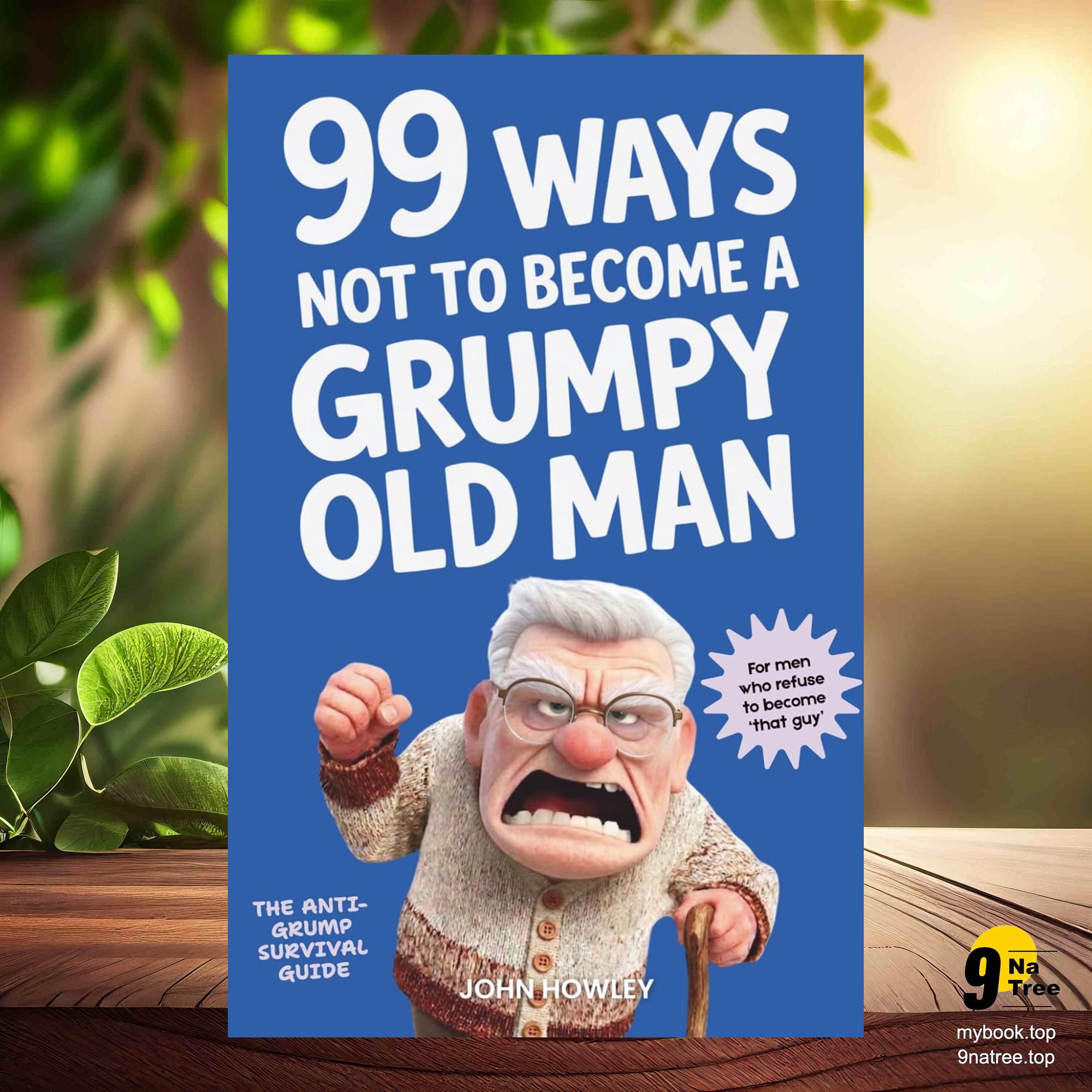 [Review] 99 Ways Not to Become a Grumpy Old Man (John Howley) Summarized. episode artwork