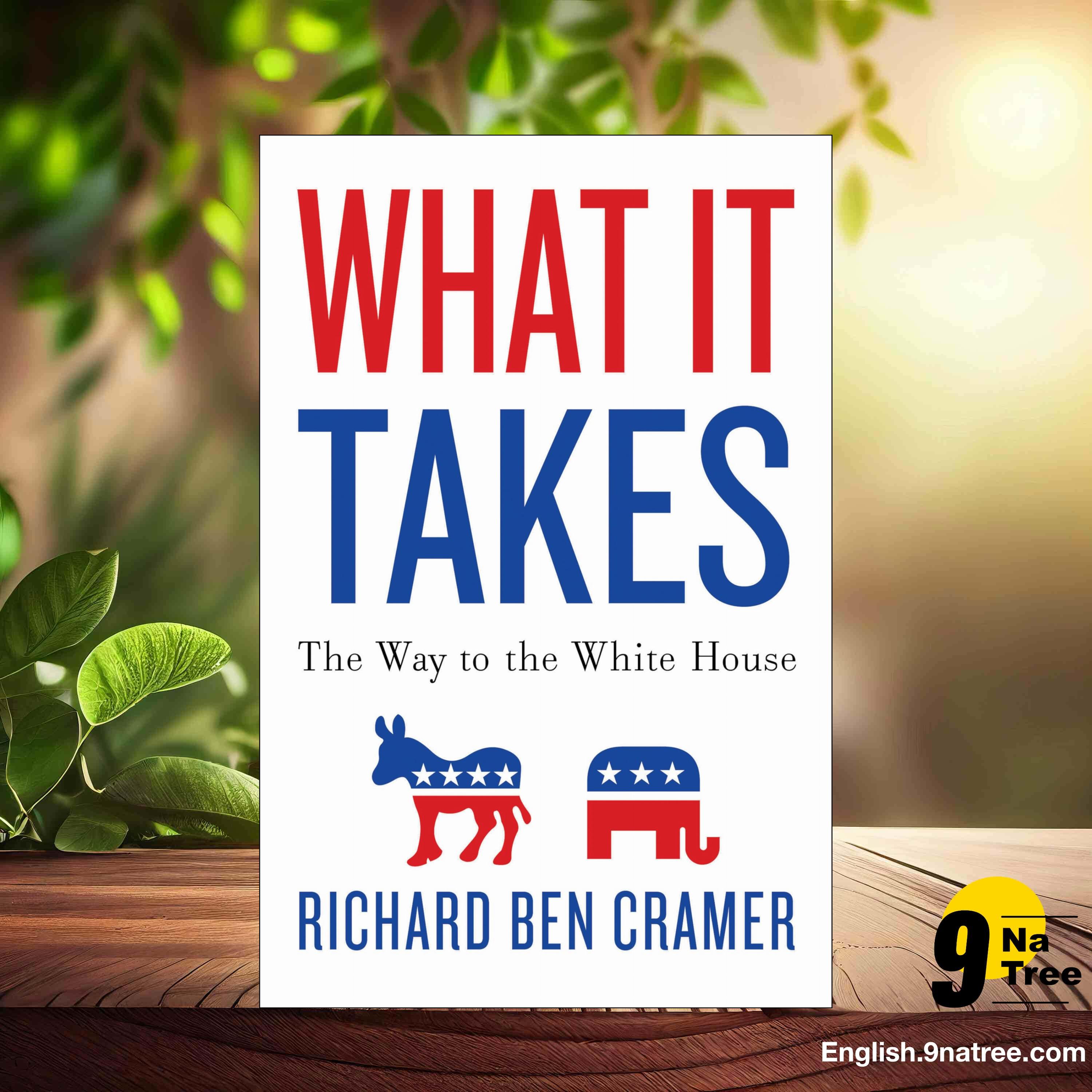 [Review] What It Takes: The Way to the White House (Richard Ben Cramer) Summarized.
