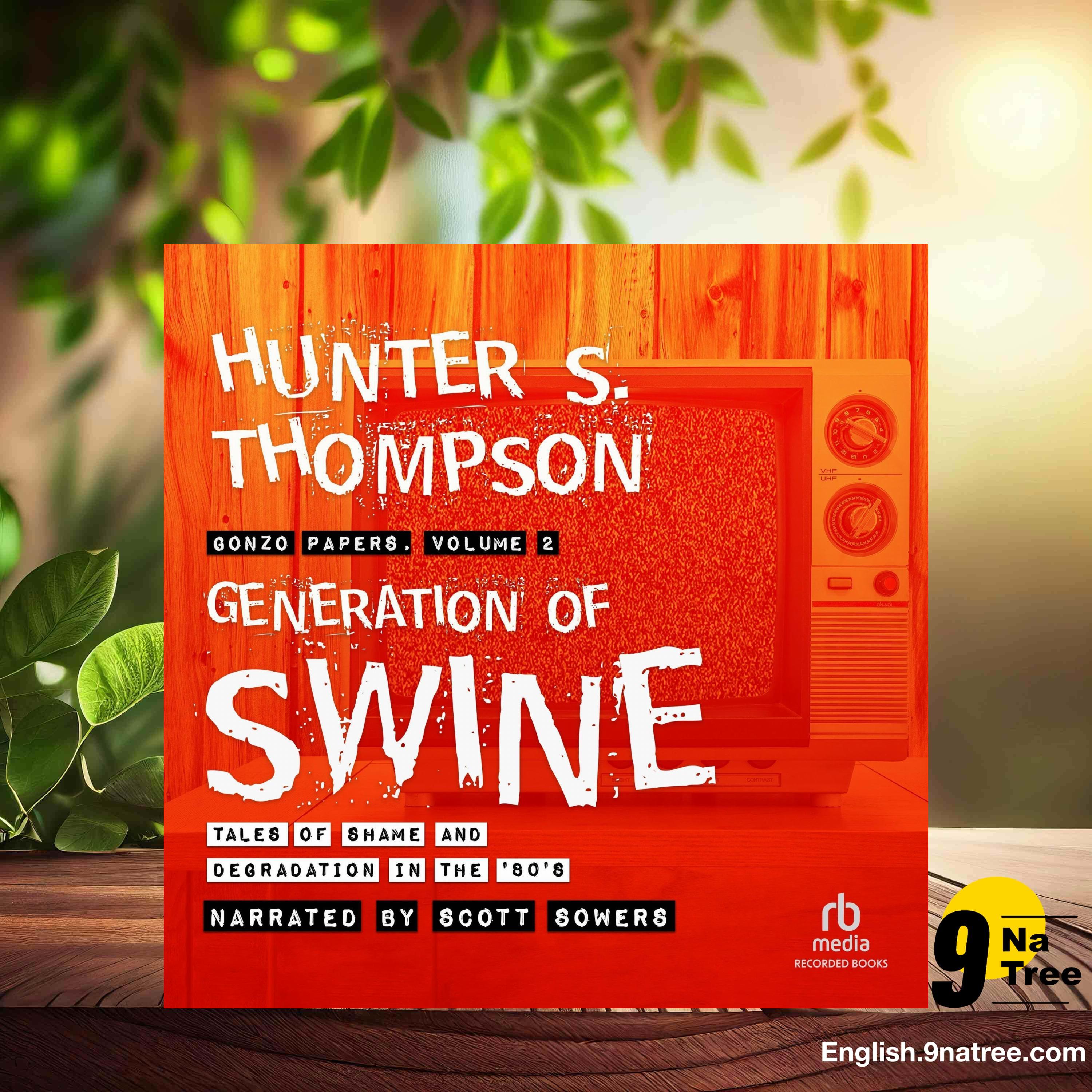 [Review] Generation of Swine (Hunter S. Thompson) Summarized.