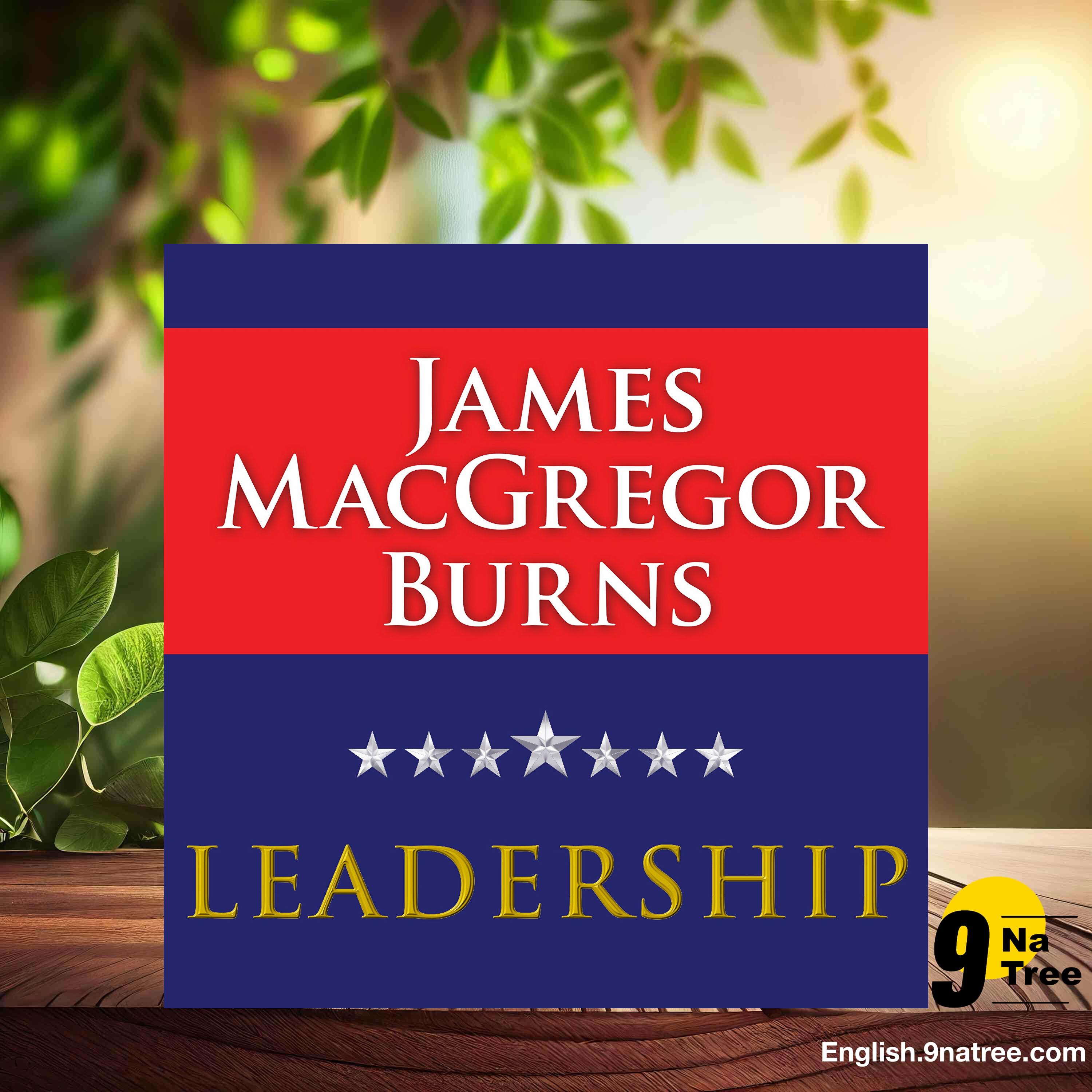 [Review] Leadership (James MacGregor Burns) Summarized.