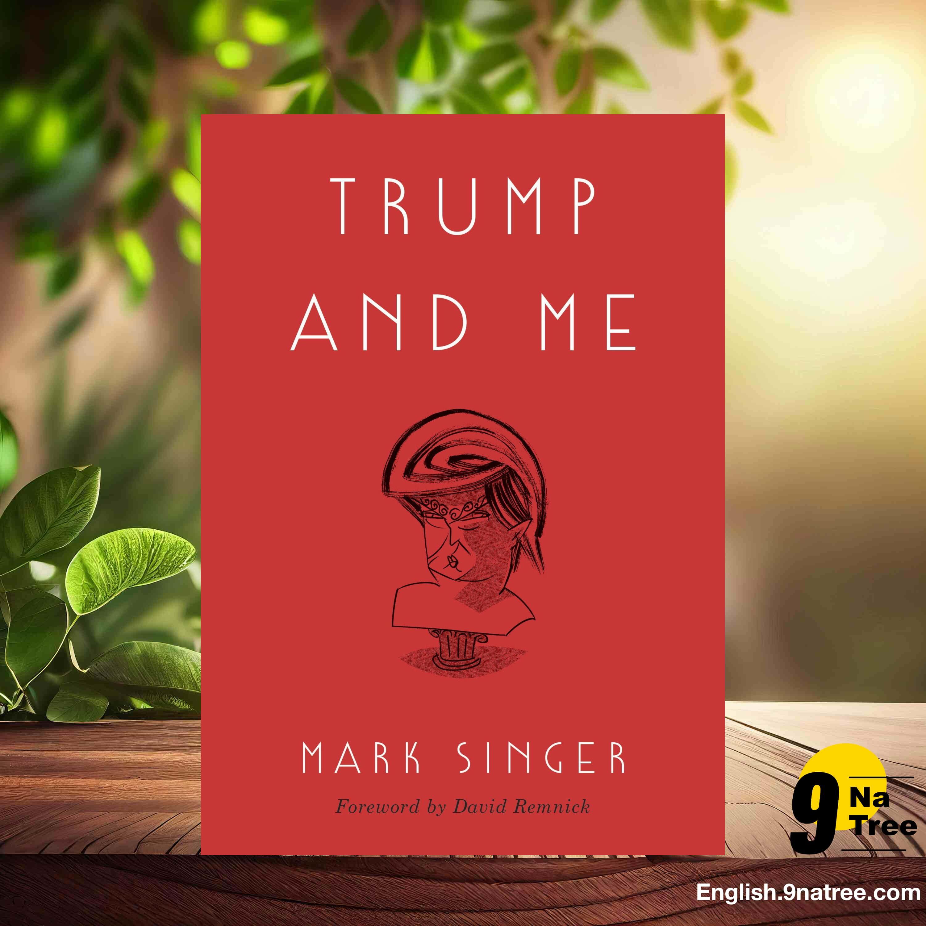 [Review] Trump and Me (Mark Singer) Summarized.