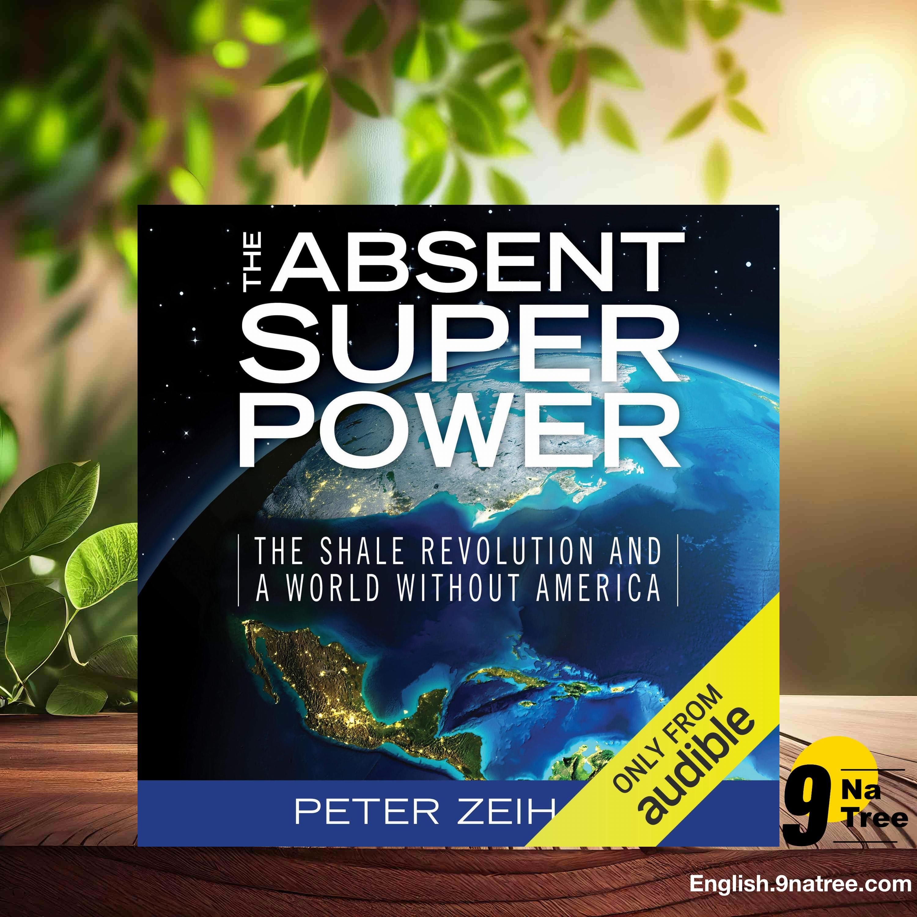 [Review] The Absent Superpower (Peter Zeihan) Summarized.
