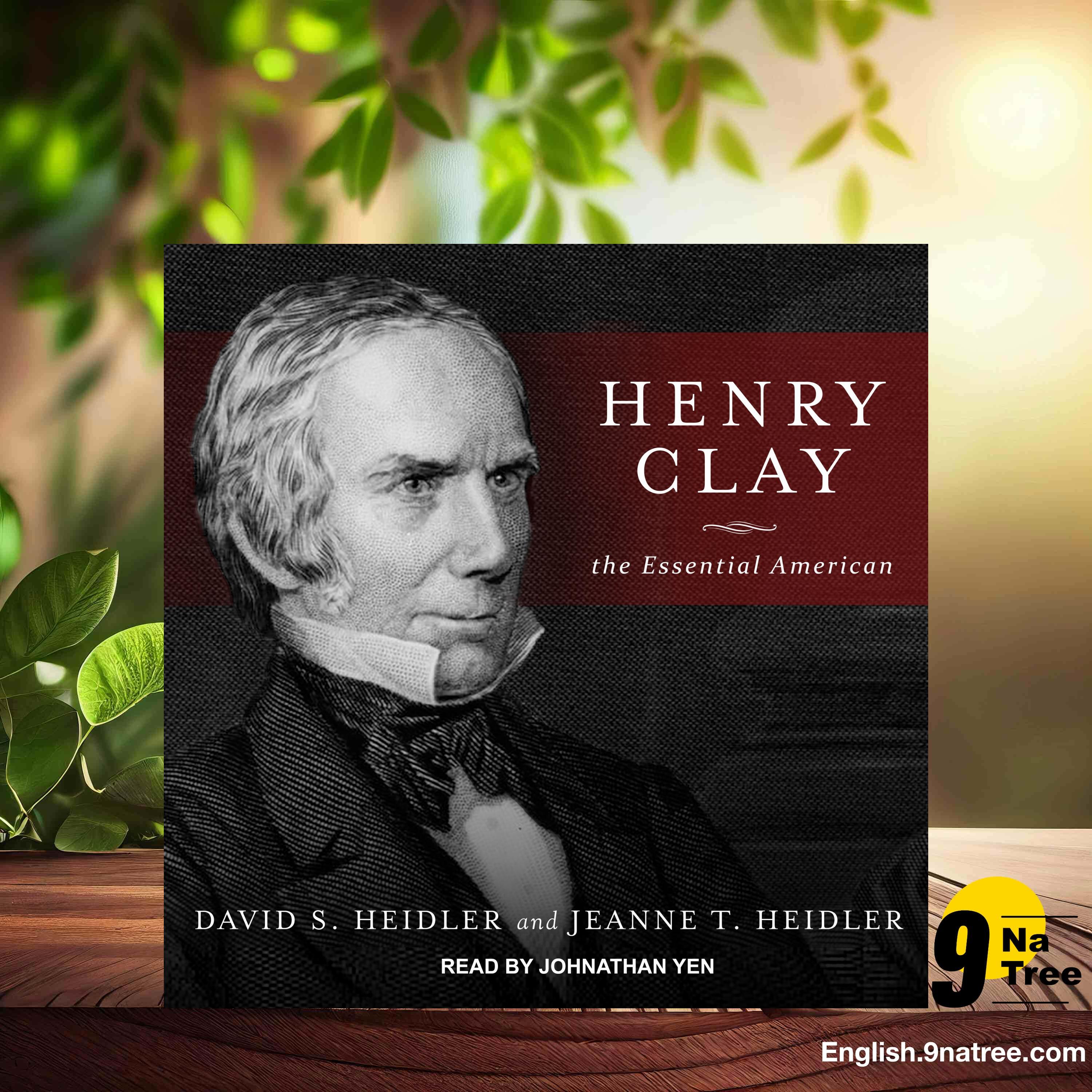 [Review] Henry Clay: The Essential American (David S. Heidler) Summarized.