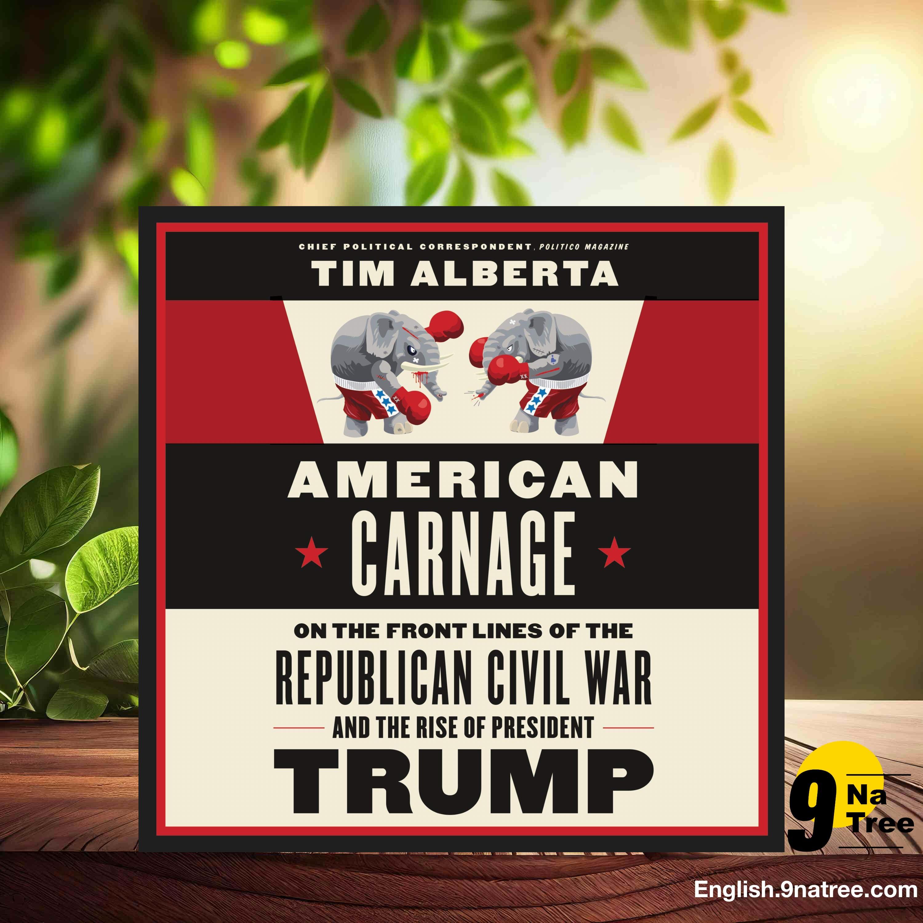 [Review] American Carnage (Tim Alberta) Summarized.