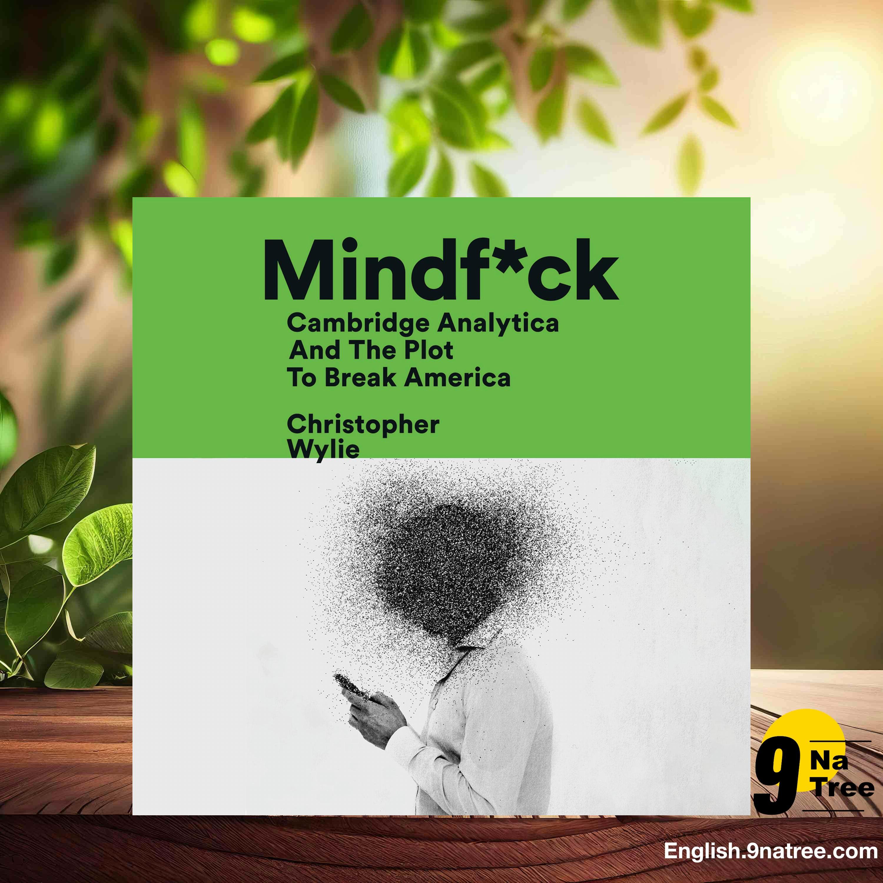 [Review] Mindf*ck: Cambridge Analytica and the Plot to Break America (Christopher Wylie) Summarized.