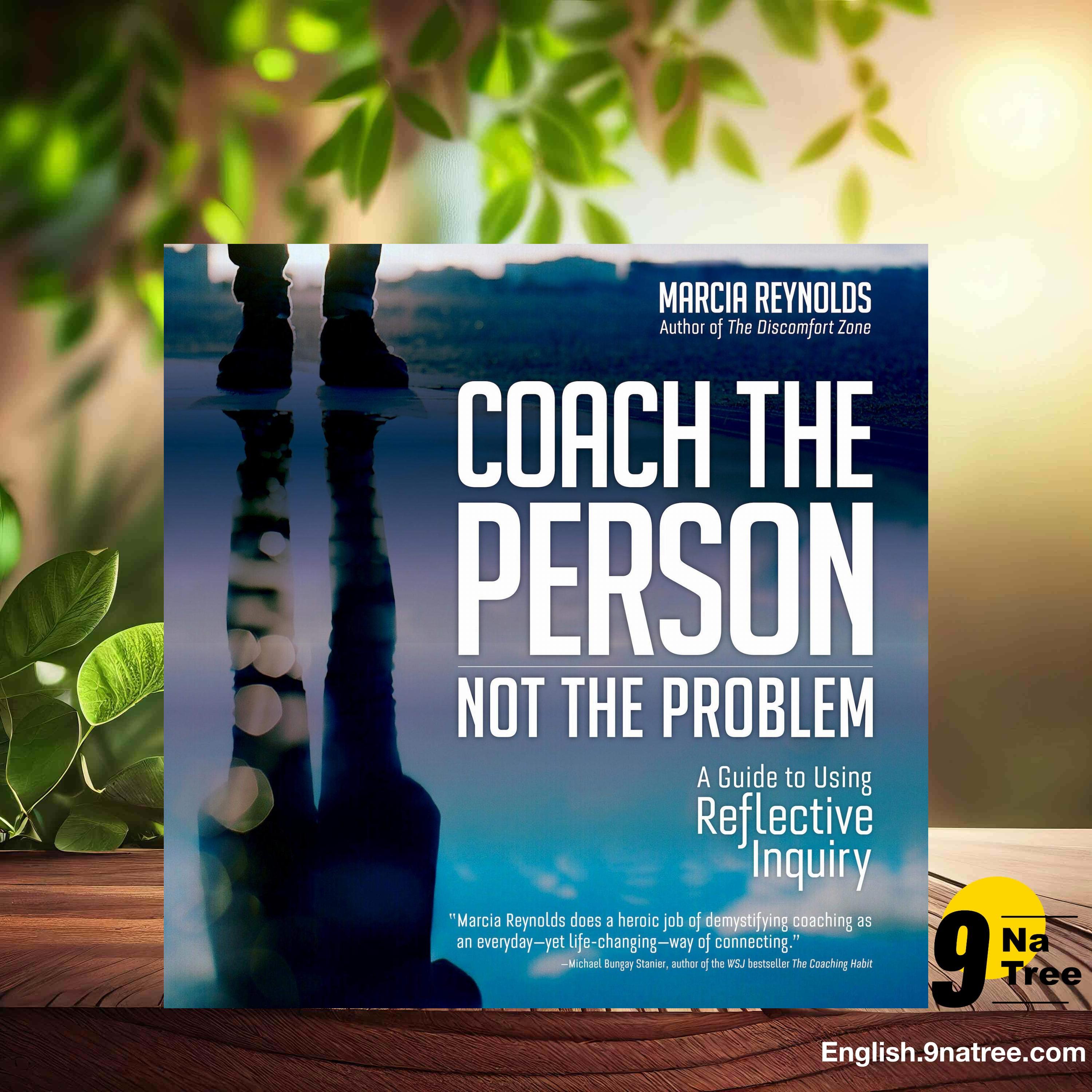 [Review] Coach the Person, Not the Problem: A Guide to Using Reflective Inquiry (Marcia Reynolds) Summarized. episode artwork