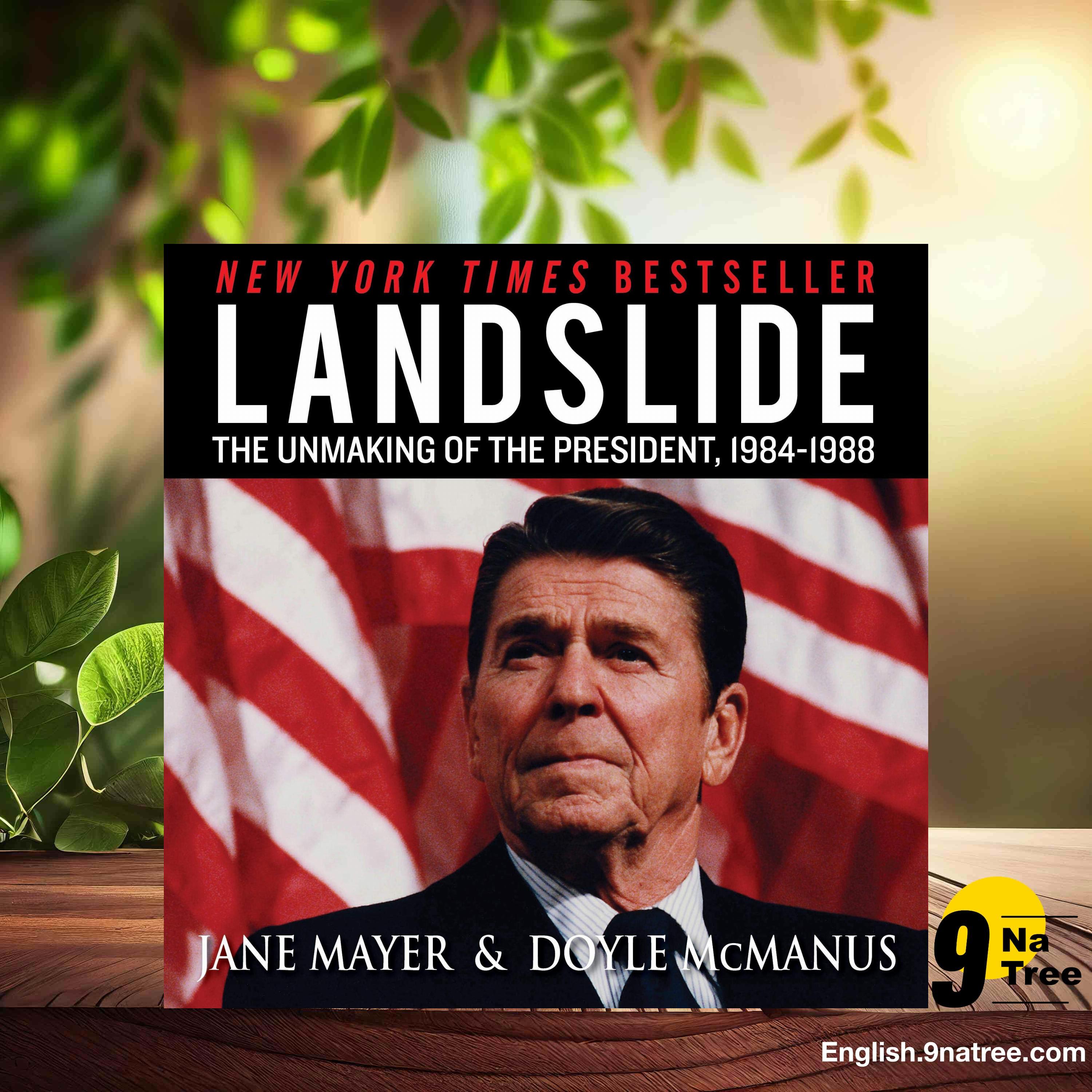 [Review] Landslide: The Unmaking of the President, 1984-1988 (Jane Mayer) Summarized.