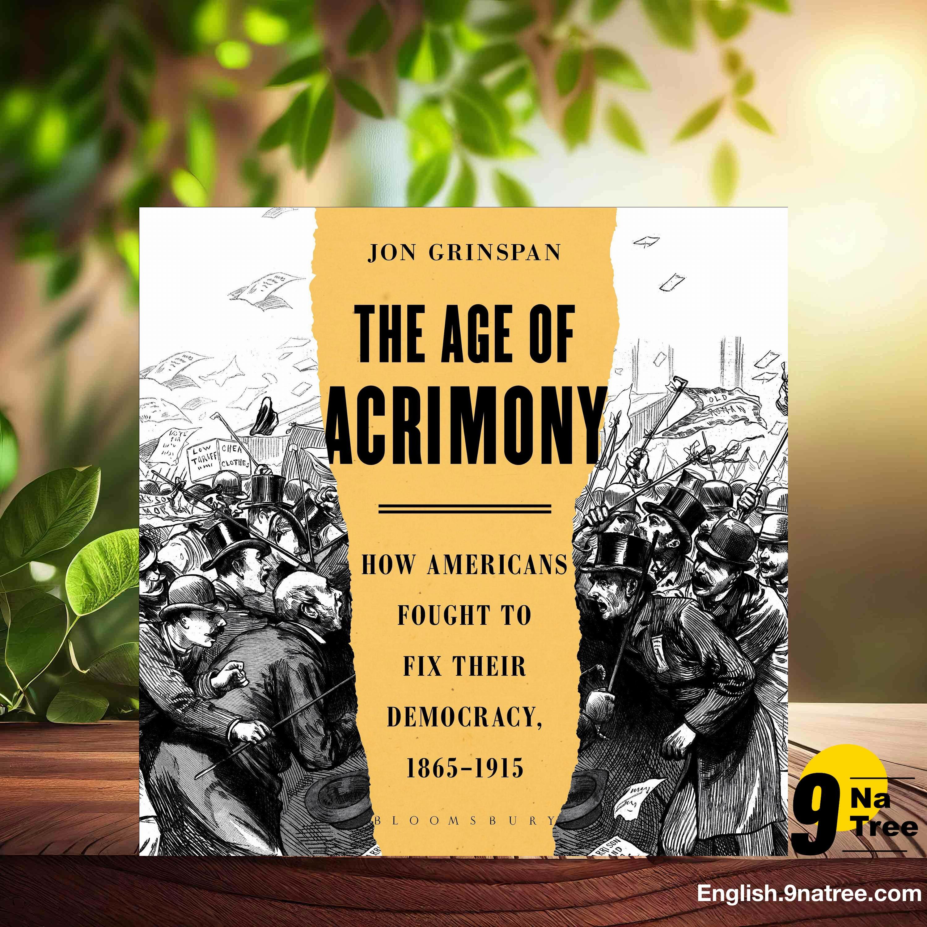 [Review] The Age of Acrimony (Jon Grinspan) Summarized.
