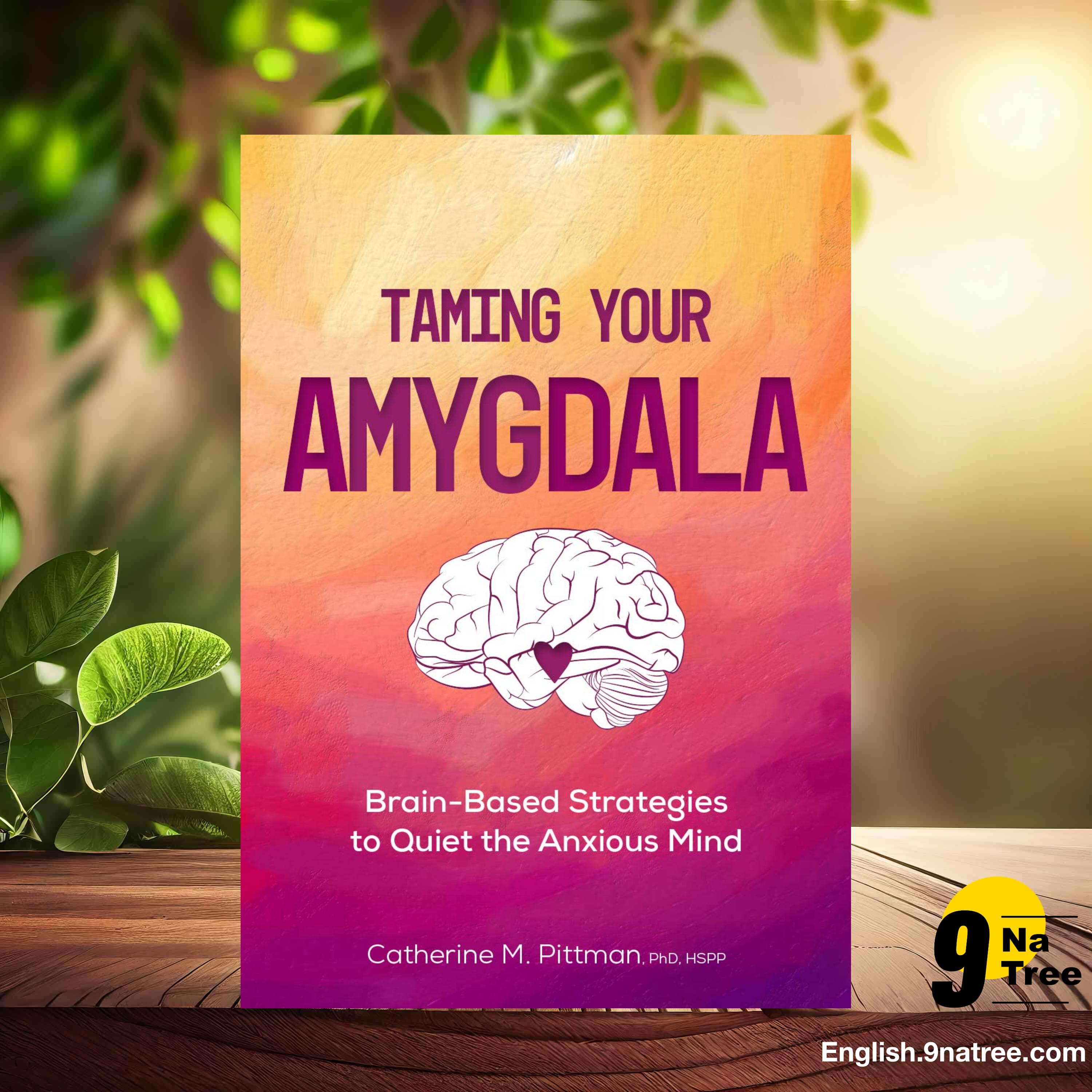 [Review] Taming Your Amygdala: Brain-Based Strategies to Quiet the Anxious Mind (Catherine M Pittman PhD) Summarized. episode artwork