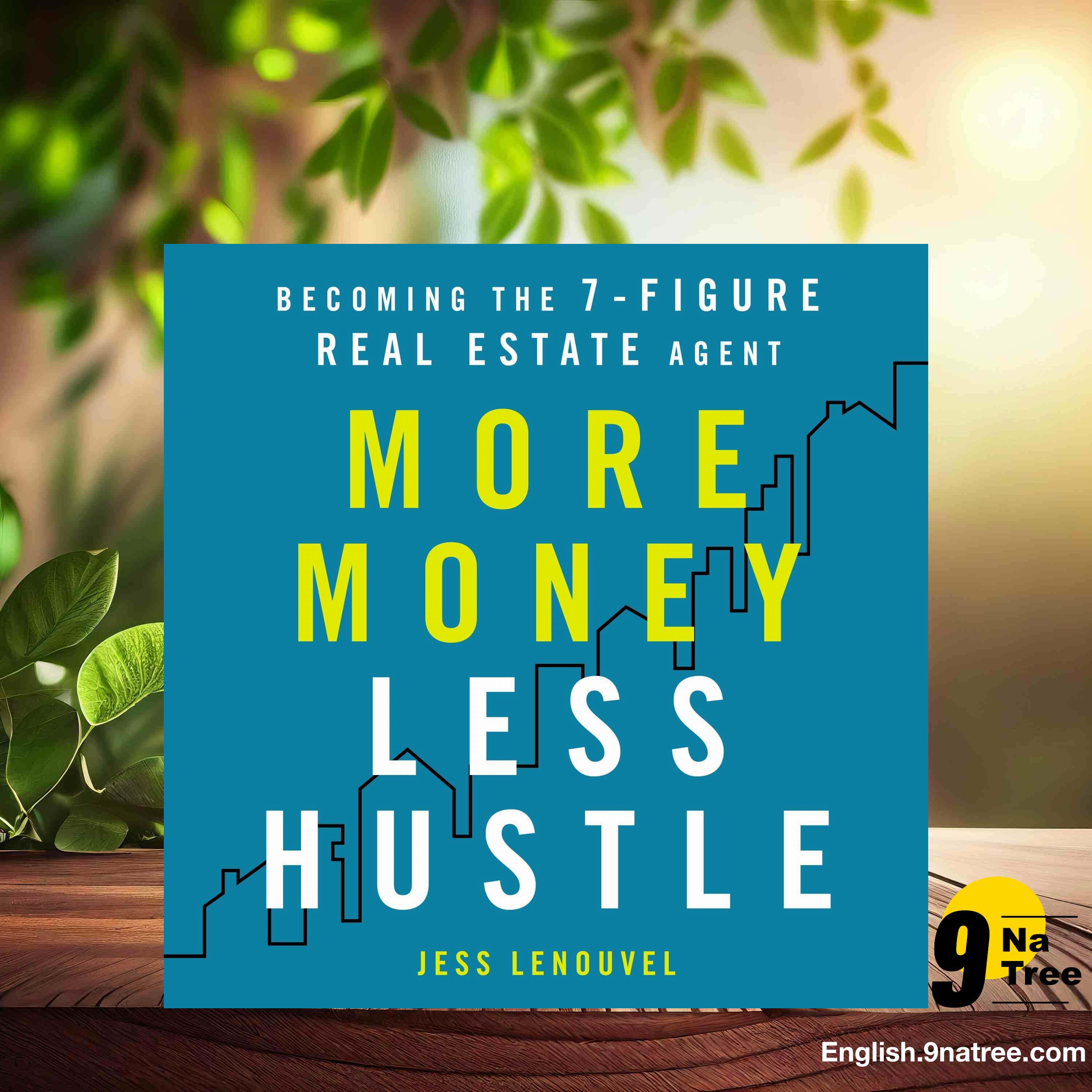 [Review] More Money, Less Hustle: Becoming the 7-Figure Real Estate Agent (Jess Lenouvel) Summarized. episode artwork