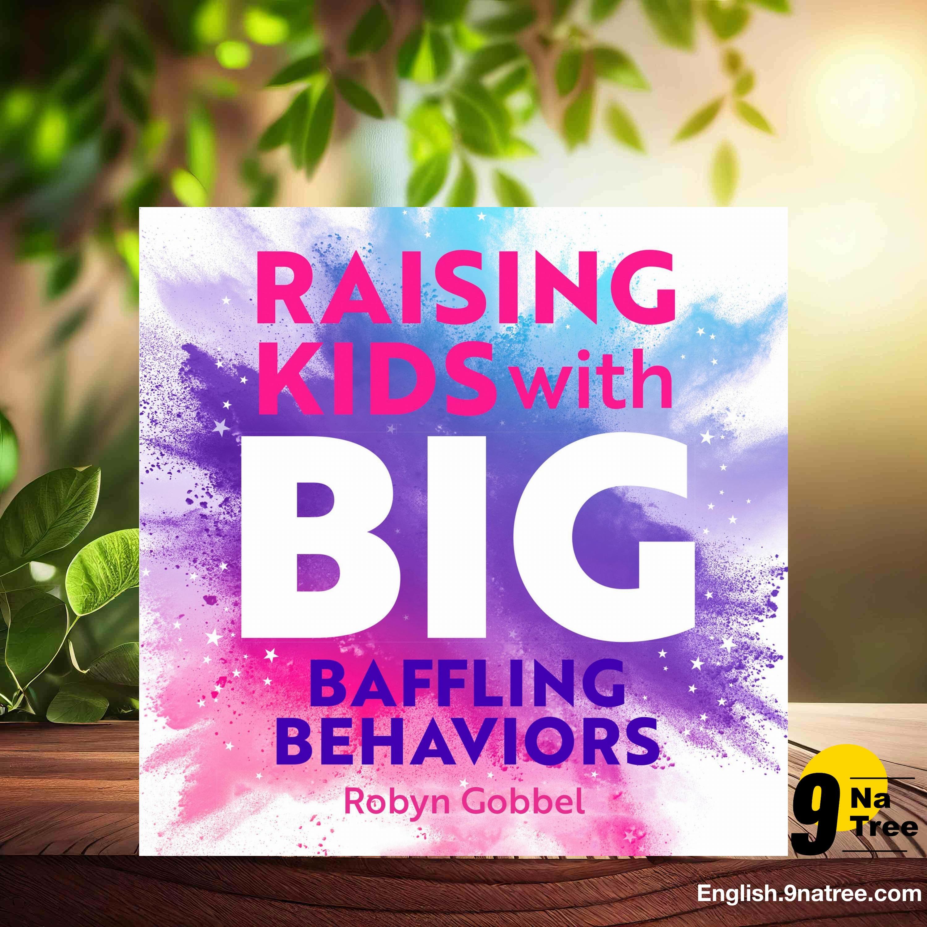 [Review] Raising Kids with Big, Baffling Behaviors (Robyn Gobbel) Summarized. episode artwork