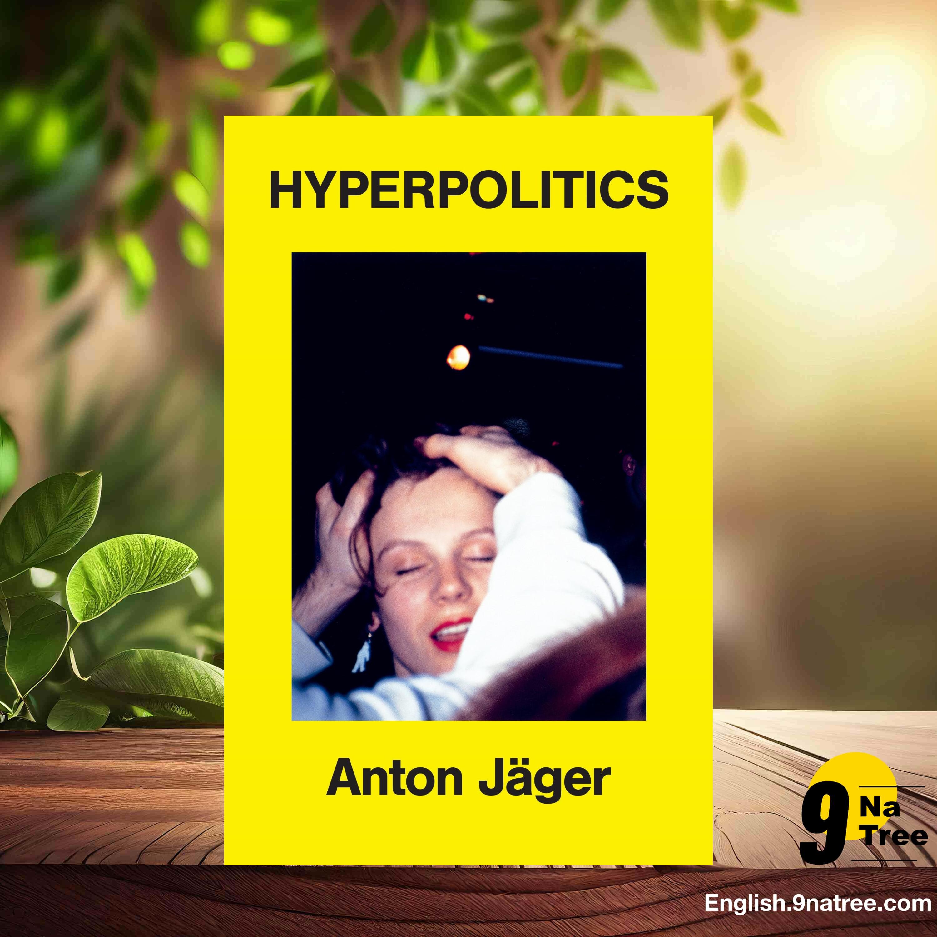 [Review] Hyperpolitics: Extreme Politicization without Political Consequences (Anton Jäger) Summarized. episode artwork