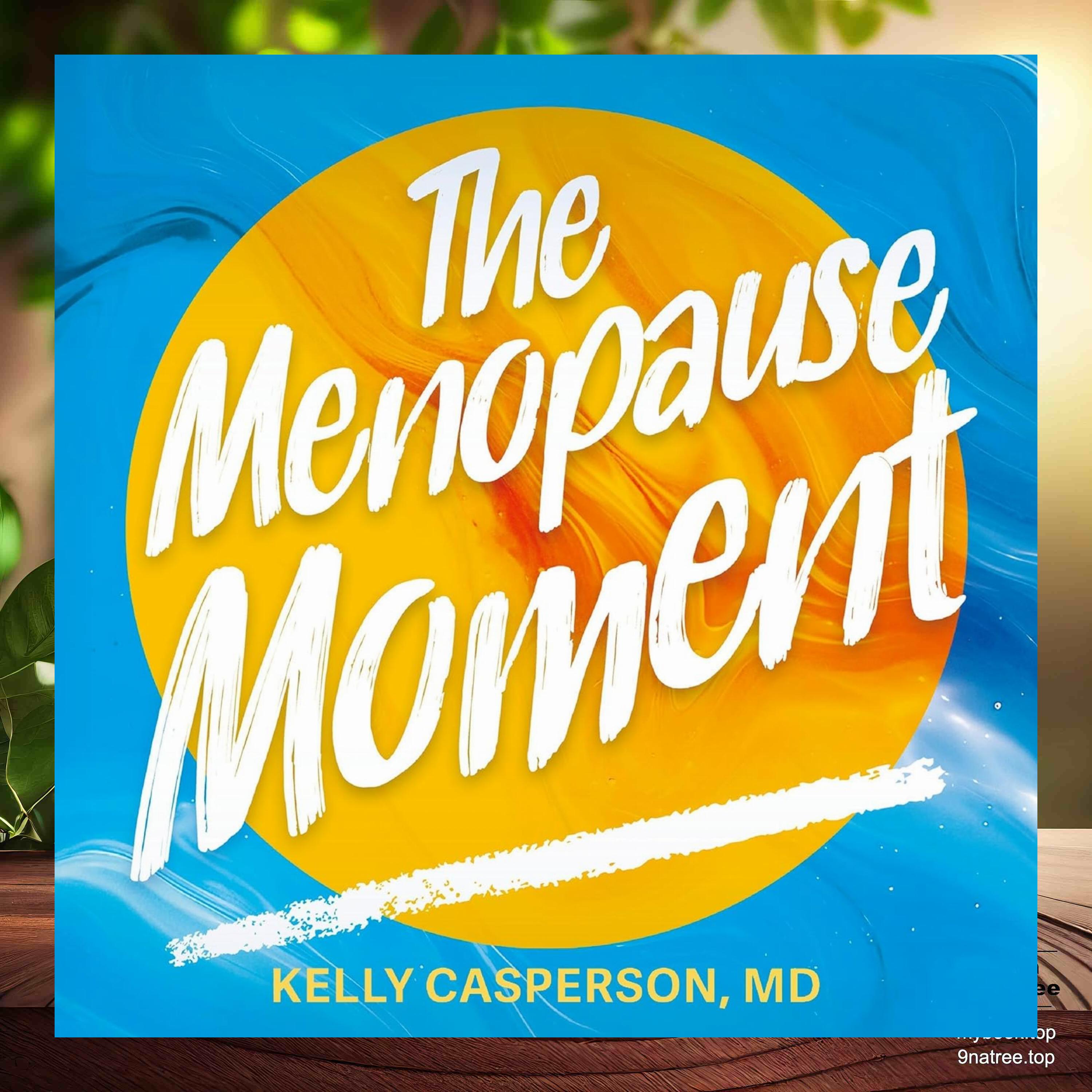 [Review] The Menopause Moment (Kelly Casperson M.D.) Summarized.