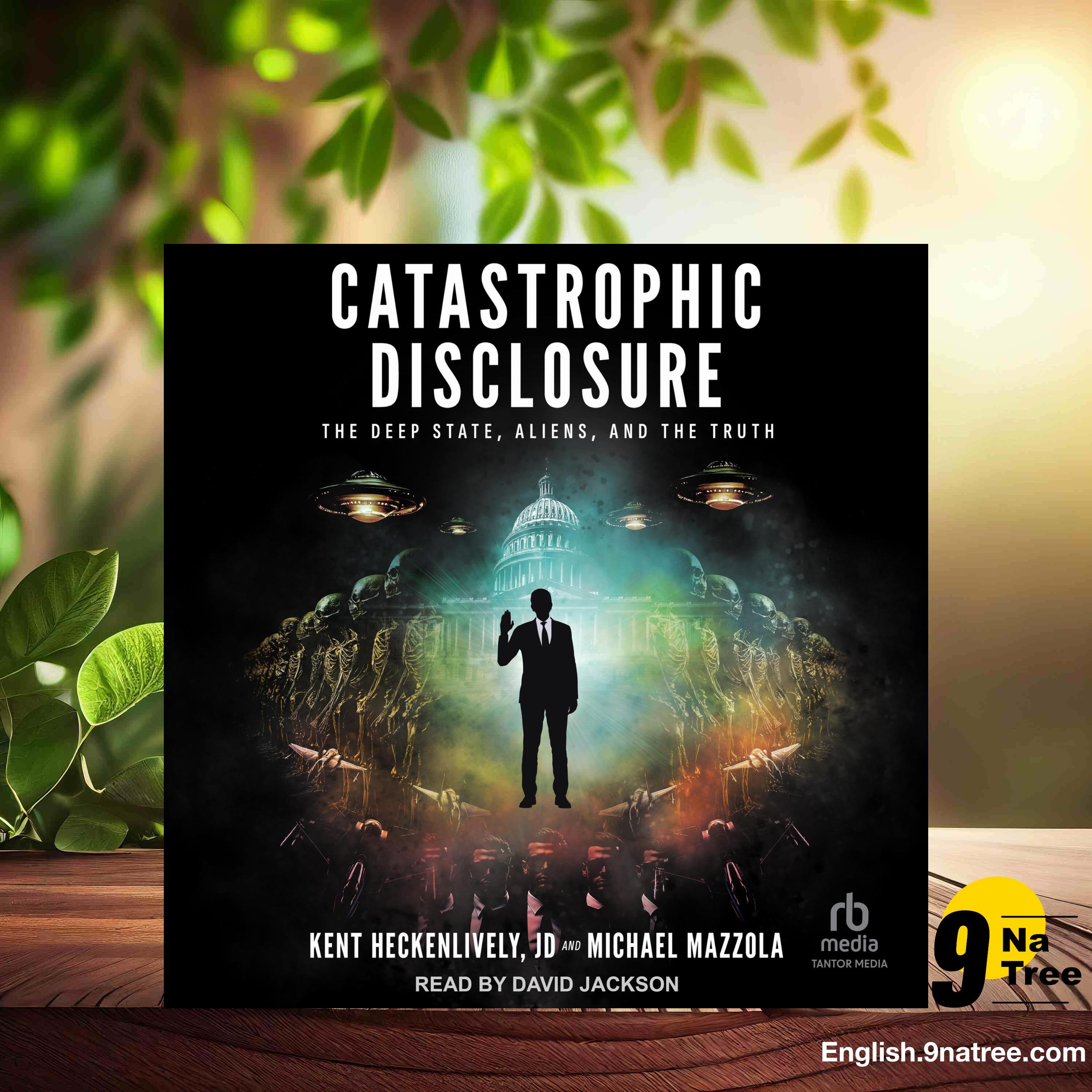 [Review] Catastrophic Disclosure: The Deep State, Aliens, and the Truth (Kent Heckenlively JD) Summarized. episode artwork