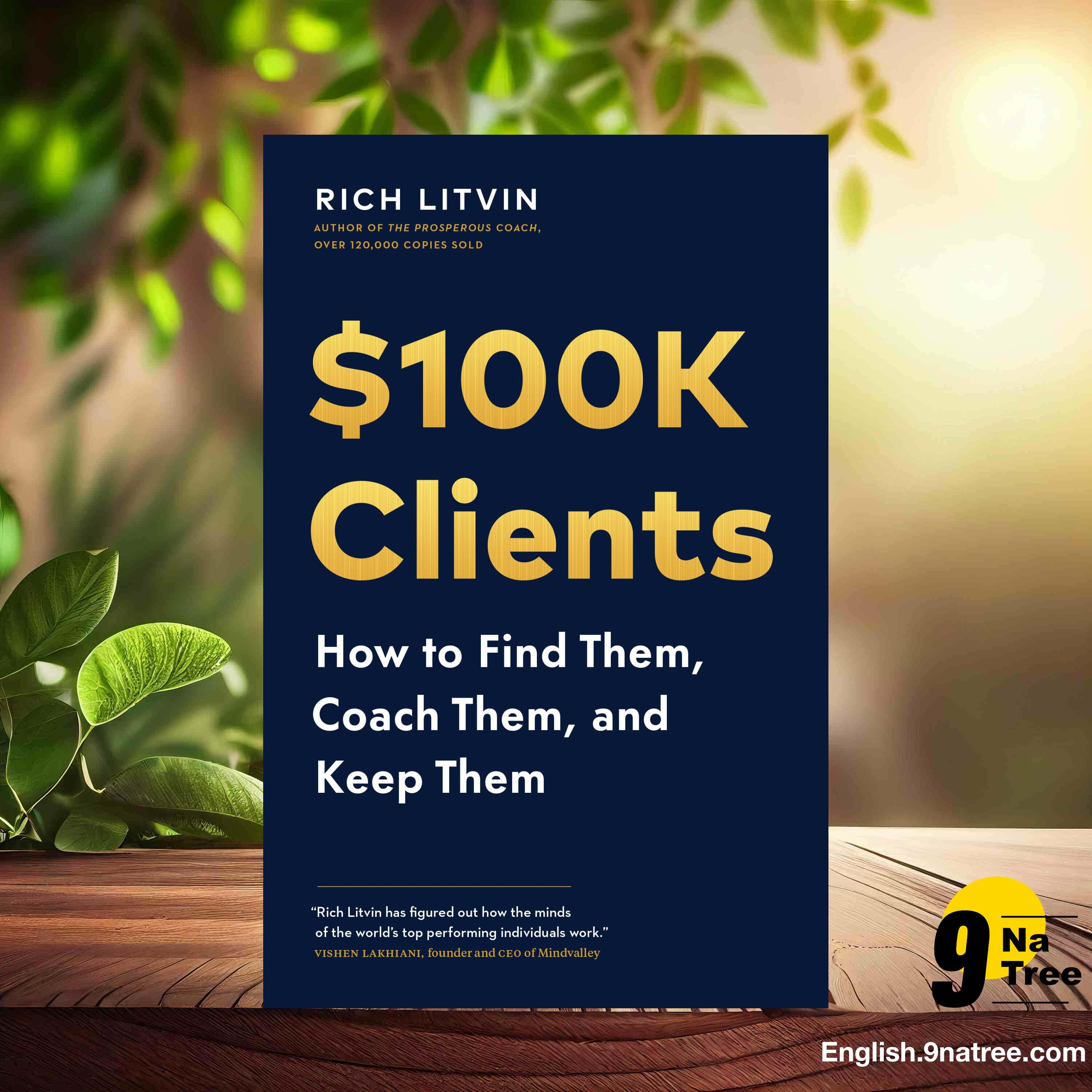 [Review] $100K Clients: How to Find Them, Coach Them, and Keep Them (Rich Litvin) Summarized. episode artwork