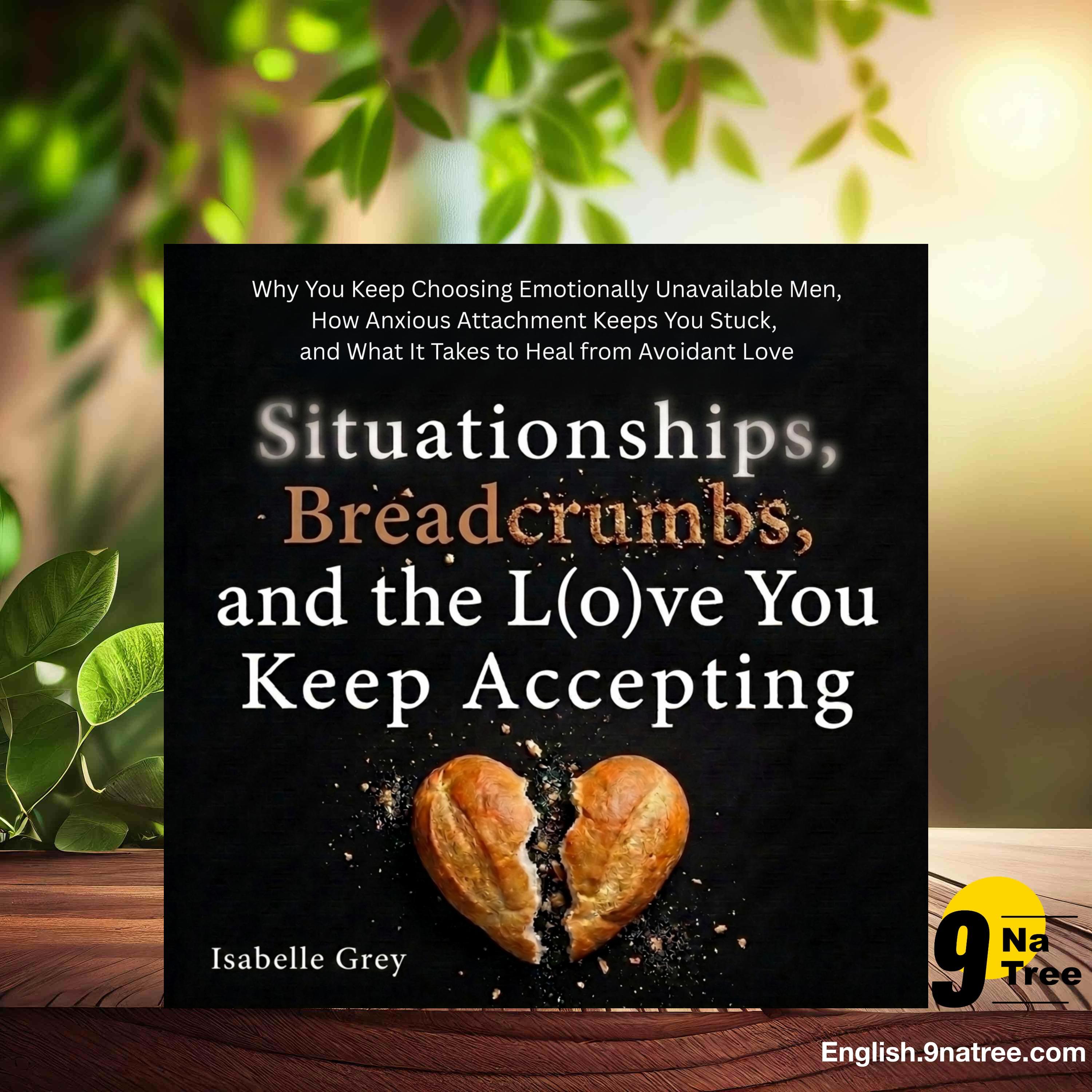 [Review] Situationships, Breadcrumbs, and the Love You Keep Accepting (Isabelle Grey) Summarized. episode artwork